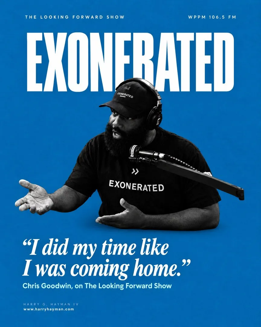 Harry Hayman poster: Exonerated. “I did my time like I was coming home.” Chris Goodwin on The Looking Forward Show